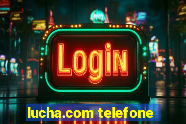 lucha.com telefone